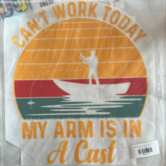 Can't Work , My Arm is in a Cast - DTF Print Transfer